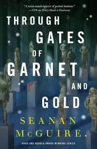 Through Gates of Garnet and Gold (Wayward Children #11)