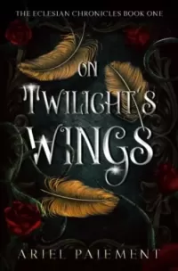 On Twilight's Wings: A New Adult Portal Sword and Sorcery Romance (The Eclesia Duology #1)