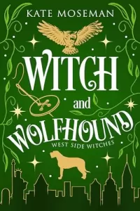 Witch and Wolfhound: A Paranormal Women's Fiction Novelette (West Side Witches #4)