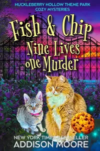 Fish and Chip: Nine Lives One Murder (Huckleberry Hollow Theme Park Cozy Mysteries #1)