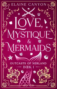 Love, Mystique & Mermaids (Outcasts of Nerland #1)