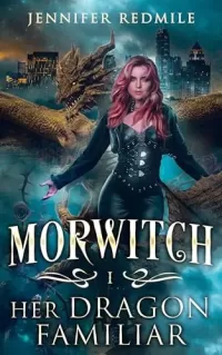 Morwitch I: Her Dragon Familiar (Morwitch #1)