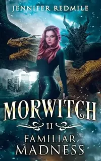 Morwitch II: Familiar Madness (Morwitch #2)