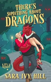 There's Something About Dragons: A Cozy Monster Rom Com (How I Met My Monster)