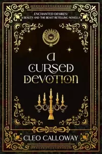 A Cursed Devotion: A Beauty and the Beast Retelling Novella (Enchanted Desires #4)