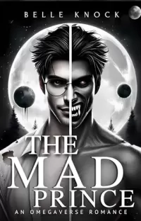 The Mad Prince: an Omegaverse Romance (Alpha Genesis: A Dark Sci Fi Romance Series)