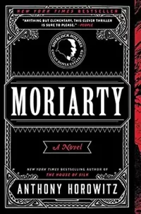 Moriarty (Sherlock Holmes - Anthony Horowitz Series #2)
