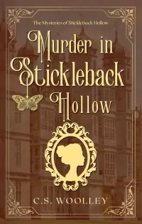 Murder in Stickleback Hollow: A British Historical Mystery Novella (The Mysteries of Stickleback Hollow #31)