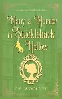 Many a Murder in Stickleback Hollow: A British Victorian Mystery (The Mysteries of Stickleback Hollow #37)