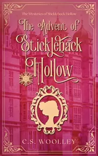 The Advent of Stickleback Hollow: A British Historical Cosy Mystery (The Mysteries of Stickleback Hollow #10)