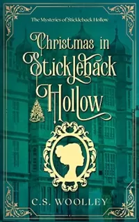 Christmas in Stickleback Hollow: A British Victorian Cozy Mystery (The Mysteries of Stickleback Hollow #11)
