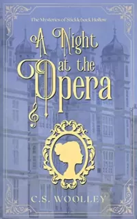 A Night at the Opera: A British Historical Cozy Mystery (The Mysteries of Stickleback Hollow #20)