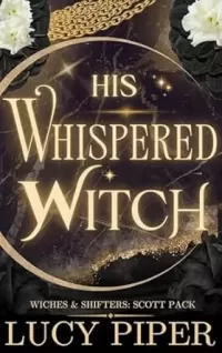 His Whispered Witch (Witches and Shifters: Scott Pack #6)