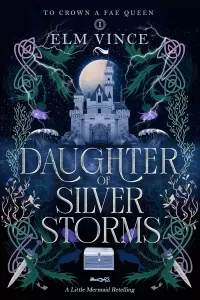 Daughter of Silver Storms: A Fae Little Mermaid Retelling