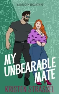 My Unbearable Mate (Sawtooth Security #2)