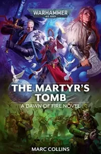 The Martyr's Tomb (Warhammer 40,000: Dawn of Fire #6)