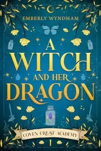 A Witch and Her Dragon: A Cozy Fantasy Shifter Romance (Coven Crest Academy #1)