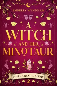 A Witch and Her Minotaur: A Cozy Fantasy Monster Romance (Coven Crest Academy #2)