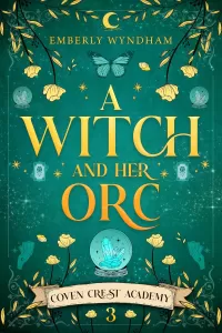 A Witch and Her Orc: A Cozy Fantasy Monster Romance (Coven Crest Academy #3)
