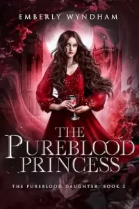 The Pureblood Princess: A Regency-Inspired Paranormal Vampire Romance (The Pureblood Daughter #2)