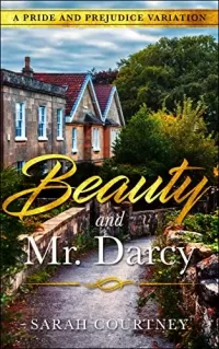 Beauty and Mr. Darcy: A Pride and Prejudice Variation
