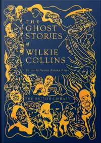 The Ghost Stories of Wilkie Collins (British Library Hardback Classics: Gilded Nightmares)
