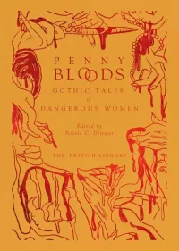 Penny Bloods: Gothic Tales of Dangerous Women (British Library Hardback Classics: Gilded Nightmares)