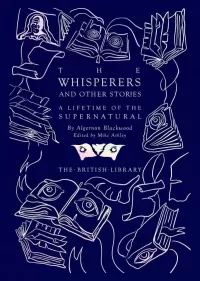 The Whisperers and Other Stories (British Library Hardback Classics: Gilded Nightmares)