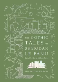 The Gothic Tales of Sheridan Le Fanu (British Library Hardback Classics: Gilded Nightmares)