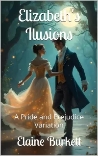 Elizabeth's Ilusions: A Pride and Prejudice Variation (Pride, Prejudice, and a Bit of Magic #3)