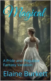 Magical: A Pride and Prejudice Fantasy Variation (Pride, Prejudice, and a Bit of Magic #1)