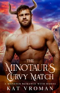 The Minotaur’s Curvy Match: A Monster Romance With Horns (Curvy Brides for Minotaurs)