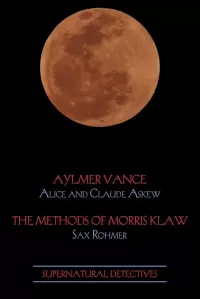 Supernatural Detectives 2: Aylmer Vance / The Methods of Morris Klaw (Supernatural Detectives #2)