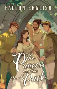 The Princess and the Pack (Rebellious Royals Omegaverse #1)