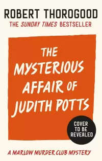 The Mysterious Affair Of Judith Potts (The Marlow Murder Club #5)