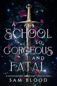 A School so Gorgeous and Fatal (Counterpart Academy #1)