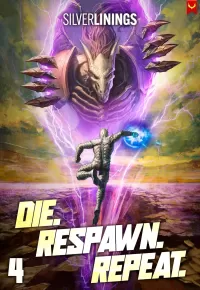 Die. Respawn. Repeat. 4: A LitRPG Adventure (Die. Respawn. Repeat. #4)