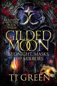 Gilded Moon: Midnight, Masks, and Mirrors (Moonfell Witches #3)