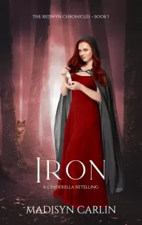 IRON: A Christian Fantasy Fairy Tale Retelling (The Redwyn Chronicles #1)
