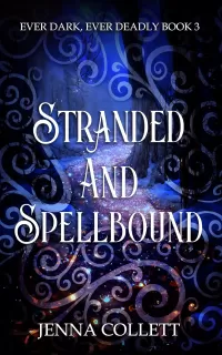 Stranded and Spellbound (Ever Dark, Ever Deadly #3)