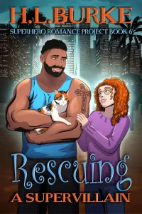 Rescuing a Supervillain: Rescuing a Supervillain (Superhero Romance Project #6)