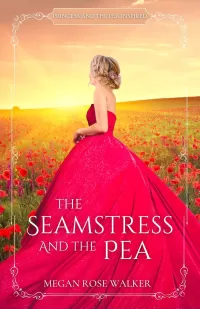 The Seamstress and the Pea: Princess and the Pea Inspired Fairytale Retelling (Whelvendow Fairytales #2)