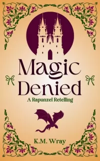 Magic Denied: A Sweet-Clean Romance Rapunzel Retelling