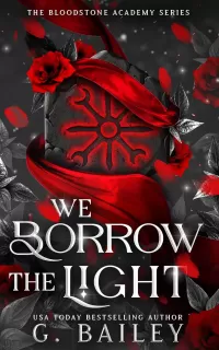 We Borrow The Light (The Bloodstone Academy #2)