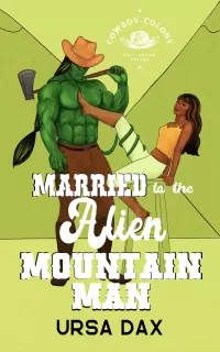 Married to the Alien Mountain Man (Cowboy Colony Mail-Order Brides #5)