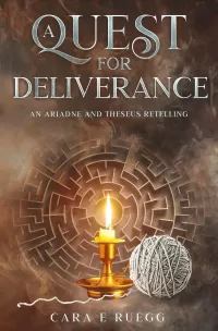A Quest for Deliverance: An Ariadne and Theseus Retelling (Lives of Legends #4)