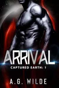 Arrival: A Sci-fi Alien Invasion Romance (Captured Earth #1)