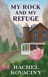 My Rock and My Refuge: A Beauty and the Beast Retelling (Once Upon a Western #4)