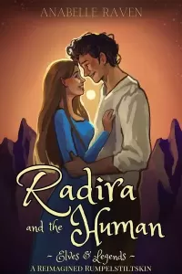 Radira and the Human: A Reimagined Rumplestiltskin (Elves & Legends)