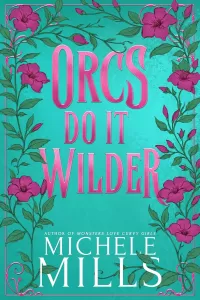 Orcs Do It Wilder (Orcs Love Curvy Girls #3)